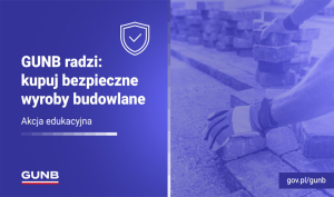 Kupuj bezpieczne wyroby budowlane